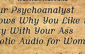 Your Psychoanalyst Knows Why You Like to Duplicate fool around with Your Irritant (Erotic Audio for Women)
