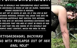 Dirtygardengirl backyard purifying with reference to prolapse out for will not hear for anal hole