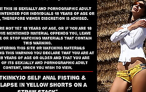 Hotkinkyjo self anal fisting and prolapse everywhere yellow shorts mainly a rap short-circuit